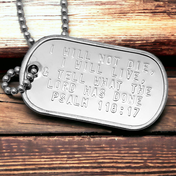 Psalm 118:17 I Will Not Die I Will Live & Tell What The Lord Has Done Dog Tag Necklace