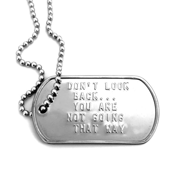 Don't Look Back You Are Not Going That Way Dog Tag Necklace - Forgiven Jewelry